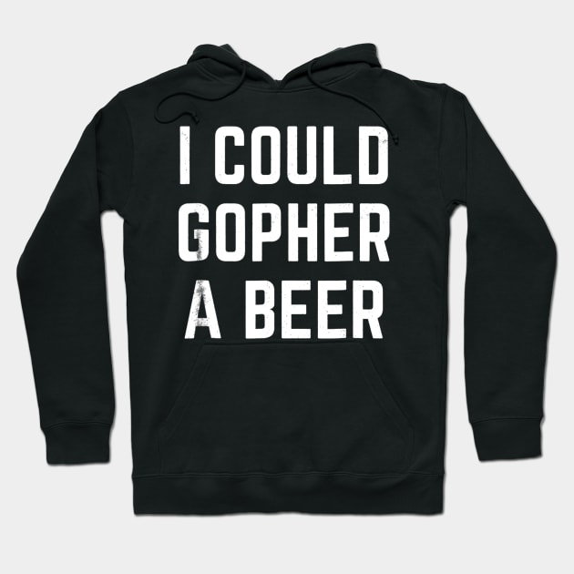 I Could Gopher a Beer Hoodie by JensAllison